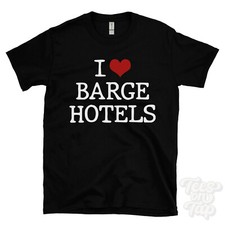 I LOVE BARGE HOTELS T-SHIRT
